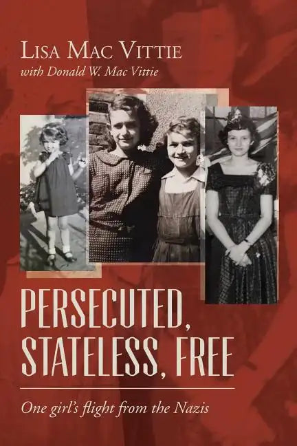Persecuted, Stateless, Free: One girl's flight from the Nazis - Paperback