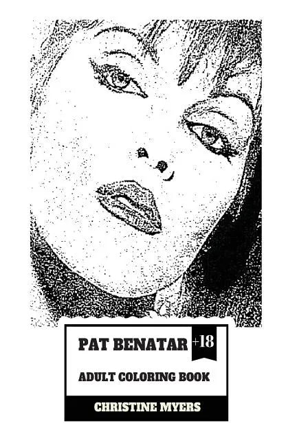 Pat Benatar Adult Coloring Book: Four Grammy Awards Winner and Talented Vocal, Angelic Voice and Cultural Icon Inspired Adult Coloring Book - Paperback