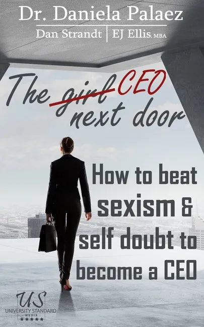 The CEO Next Door: How to beat sexism & self doubt to become a CEO - Paperback