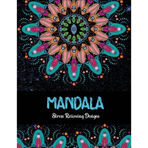Mandala Stress relieving Designs: Mandala Inspired Designs For Relaxation and Stress Relief - Paperback