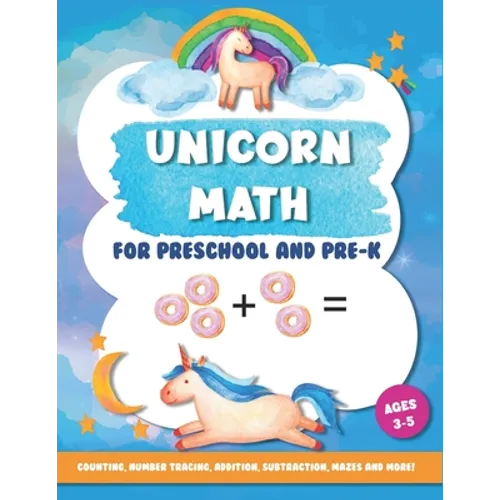 Unicorn Math for Preschool and Pre-K: Counting, number tracing, addition, subtraction, mazes and more! Ages 3-5 - Paperback
