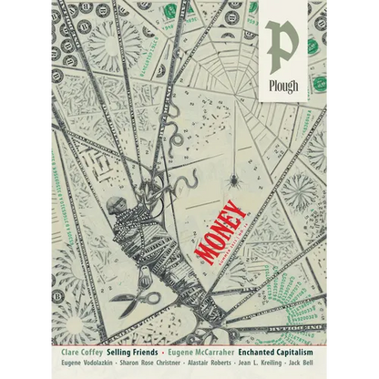 Plough Quarterly No. 36 - Money: What Is Money For? - Paperback