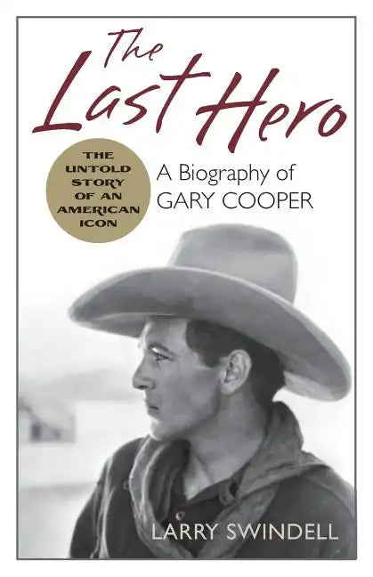 The Last Hero: A Biography of Gary Cooper - Paperback