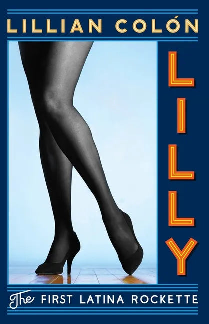 Lilly: The First Latina Rockette - Paperback