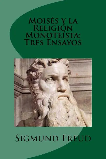 Moises y la Religion Monoteista: Tres Ensayos (Spanish Edition) - Paperback