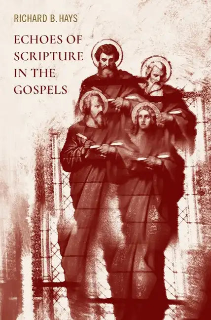 Echoes of Scripture in the Gospels - Hardcover