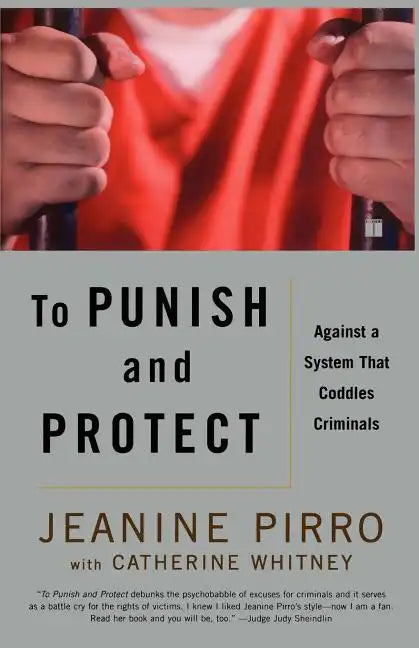 To Punish and Protect: Against a System That Coddles Criminals - Paperback