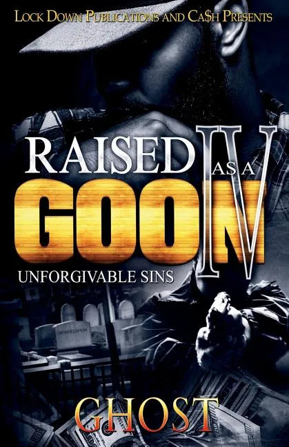 Raised as a Goon 4: Unforgivable Sins - Paperback