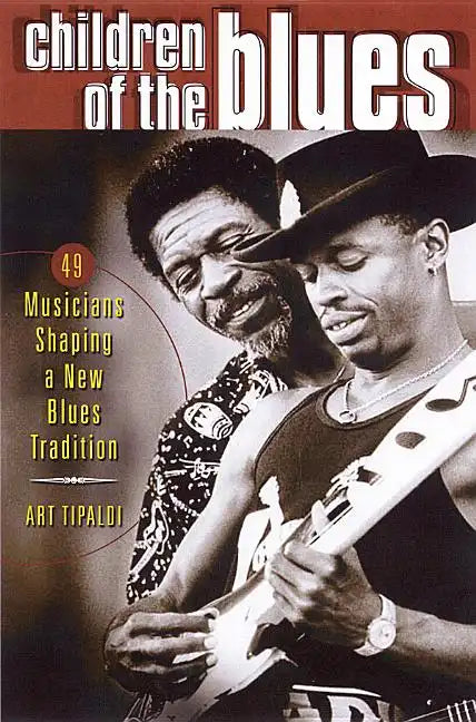 Children of the Blues: 49 Musicians Shaping a New Blues Tradition - Paperback