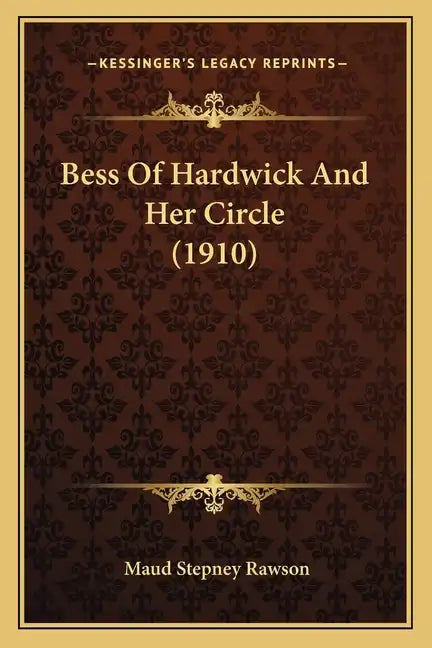 Bess of Hardwick and Her Circle (1910) - Paperback