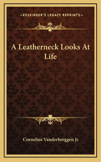 A Leatherneck Looks At Life - Hardcover