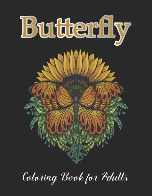 Butterfly Coloring Book for Adults: Hand drawn easy designs and large pictures of butterflies and flowers coloring book - Paperback