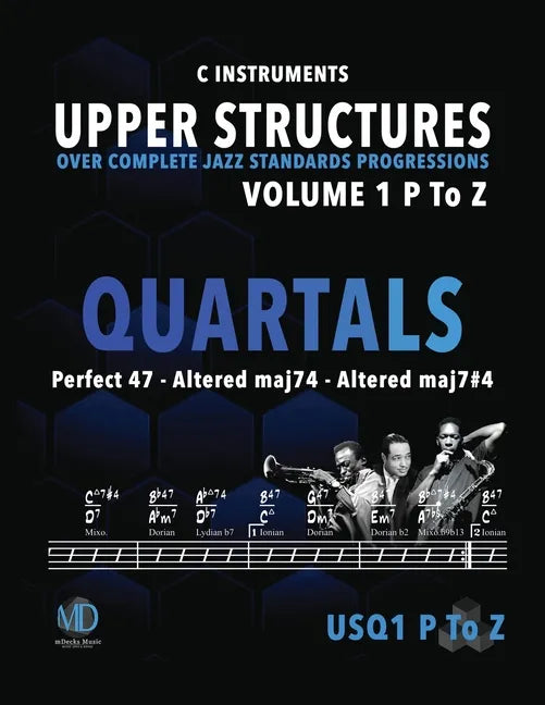 Upper Structure Quartals Volume 1 P to Z (C Instruments): Over Complete Jazz Standards Progressions - Paperback