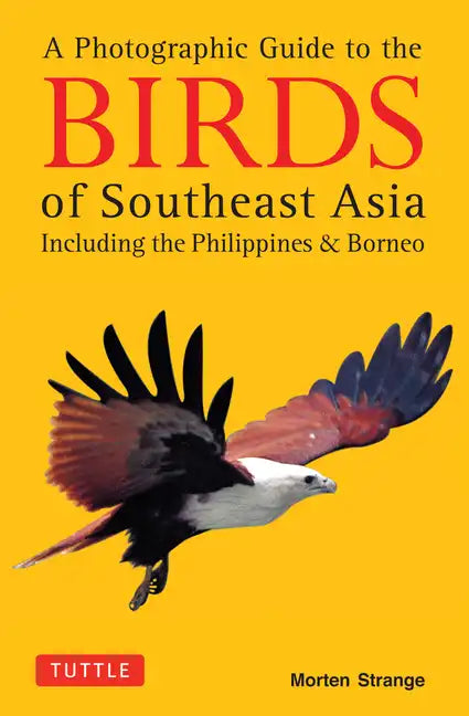 A Photographic Guide to the Birds of Southeast Asia: Including the Philippines and Borneo - Paperback