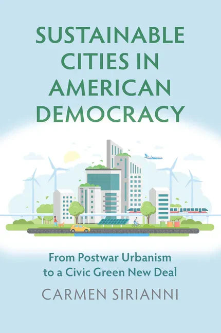 Sustainable Cities in American Democracy: From Postwar Urbanism to a Civic Green New Deal - Paperback