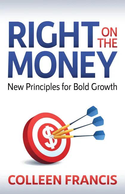 Right on the Money: New Principles for Bold Growth - Paperback