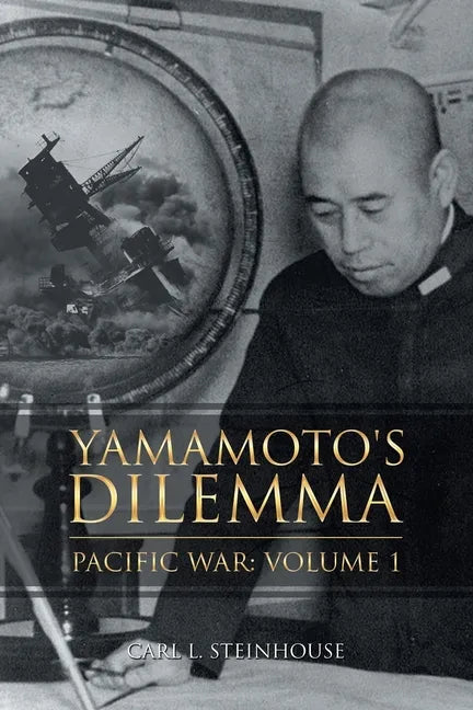 Yamamoto's Dilemma: Pacific War: Volume 1 - Paperback