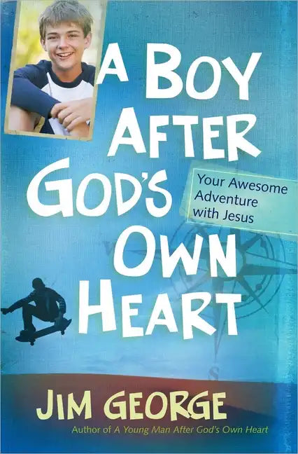 A Boy After God's Own Heart: Your Awesome Adventure with Jesus - Paperback