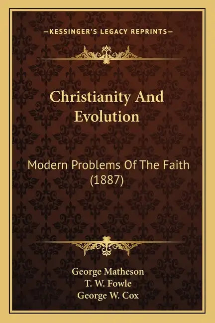 Christianity and Evolution: Modern Problems of the Faith (1887) - Paperback