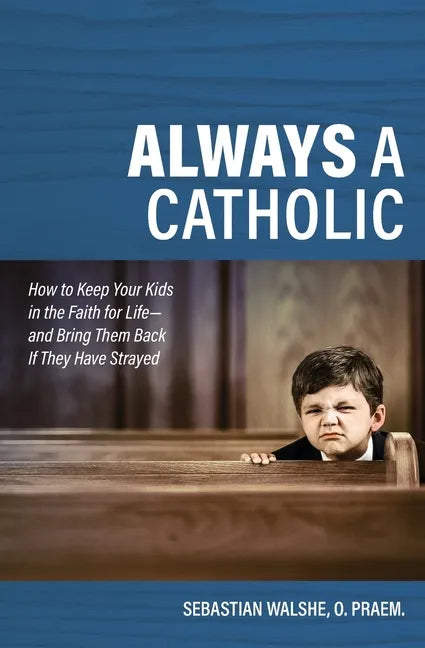 Always a Catholic: How to Keep - Paperback