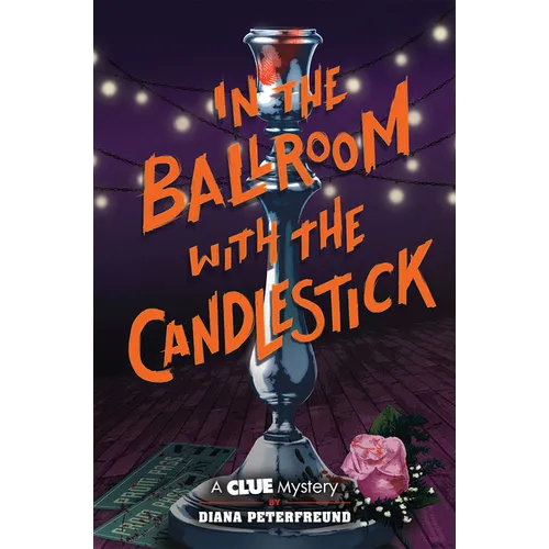 In the Ballroom with the Candlestick: A Clue Mystery, Book Three - Hardcover