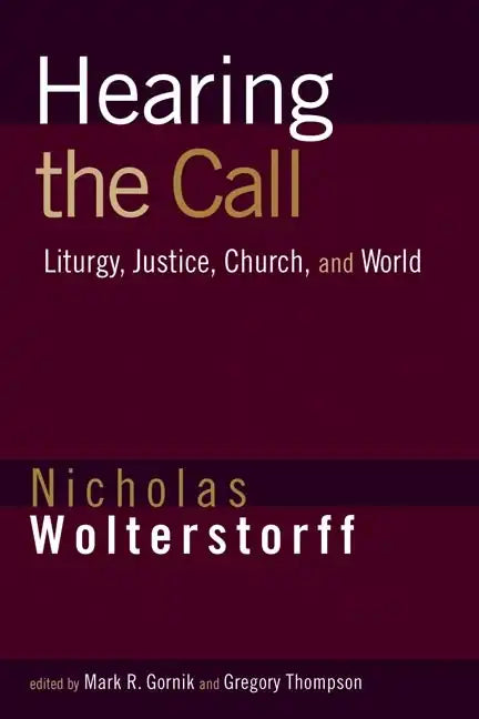 Hearing the Call: Liturgy, Justice, Church, and World - Paperback