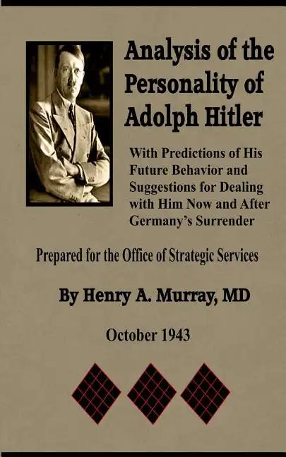Analysis of the Personality of Adolph Hitler: with Predictions of His Future Behavior and Suggestions for Dealing with Him - Paperback