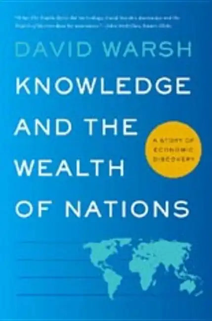 Knowledge and the Wealth of Nations: A Story of Economic Discovery - Paperback