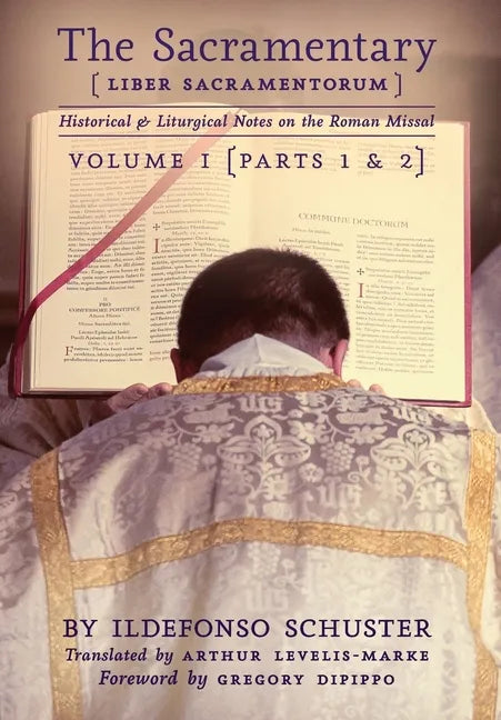 The Sacramentary (Liber Sacramentorum): Vol. 1: Historical & Liturgical Notes on the Roman Missal - Hardcover