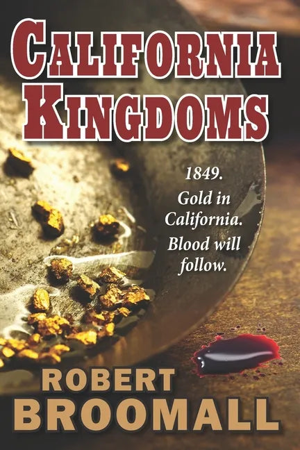 California Kingdoms: A Story of the Gold Rush - Paperback
