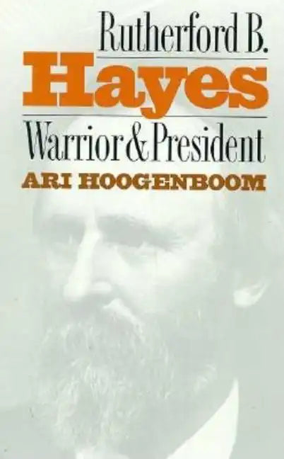 Rutherford B. Hayes: Warrior and President - Hardcover
