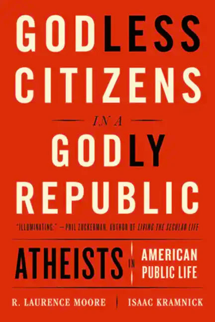 Godless Citizens in a Godly Republic: Atheists in American Public Life - Paperback