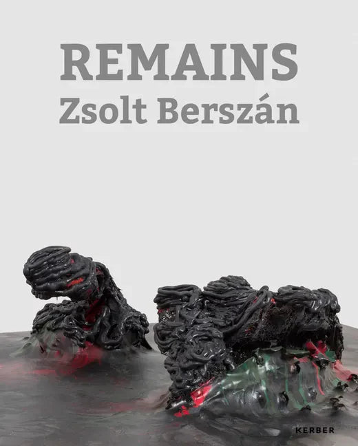Zsolt Berszán: Remains - Hardcover