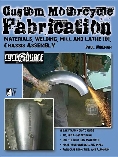 Custom Motorcycle Fabrication: Materials, Welding, Mill and Lathe 101, Chassis Assembly - Paperback