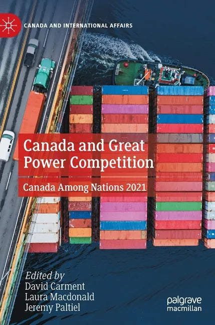Canada and Great Power Competition: Canada Among Nations 2021 - Hardcover