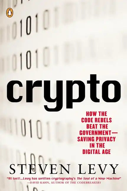 Crypto: How the Code Rebels Beat the Government--Saving Privacy in the Digital Age - Paperback