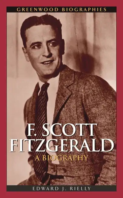 F. Scott Fitzgerald: A Biography - Hardcover