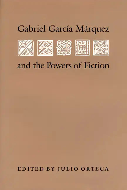 Gabriel Garcia Marquez and the Powers of Fiction - Paperback