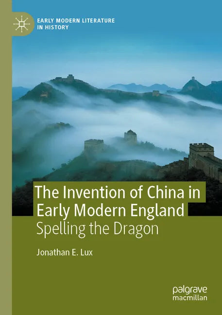 The Invention of China in Early Modern England: Spelling the Dragon - Paperback