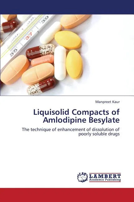 Liquisolid Compacts of Amlodipine Besylate - Paperback