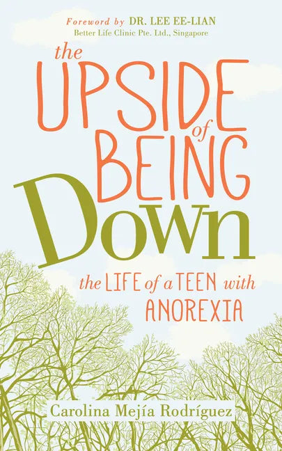 The Upside of Being Down: The Life of a Teen with Anorexia - Paperback