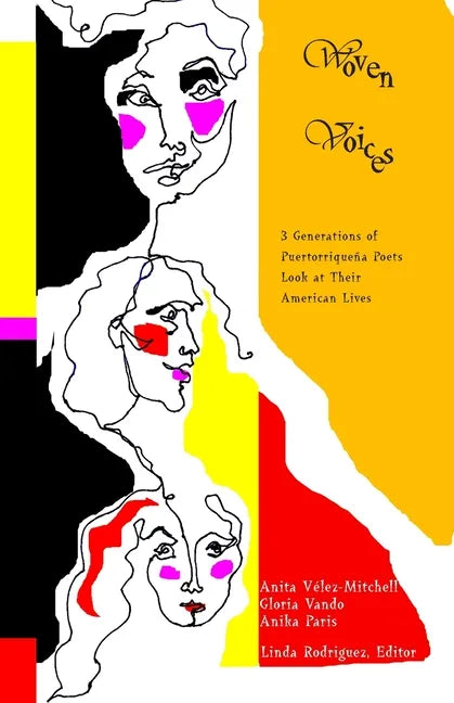 Woven Voices: Three Generations of Puertorriqueña Poets Look at Their American Lives - Paperback