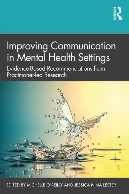 Improving Communication in Mental Health Settings: Evidence-Based Recommendations from Practitioner-Led Research - Paperback