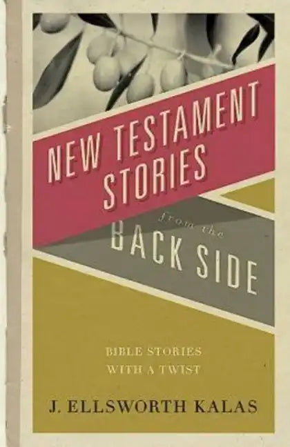 New Testament Stories from the Back Side: Bible Stories with a Twist - Paperback