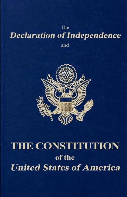 The Declaration of Independence and the Constitution of the United States of America - Paperback