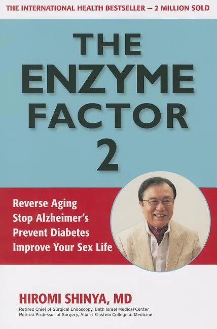 Enzyme Factor 2: Reverse Aging, Stop Alzheimer's Disease, Prevent Diabetes, Improve your sex life - Paperback