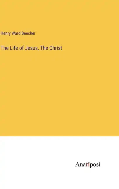 The Life of Jesus, The Christ - Hardcover