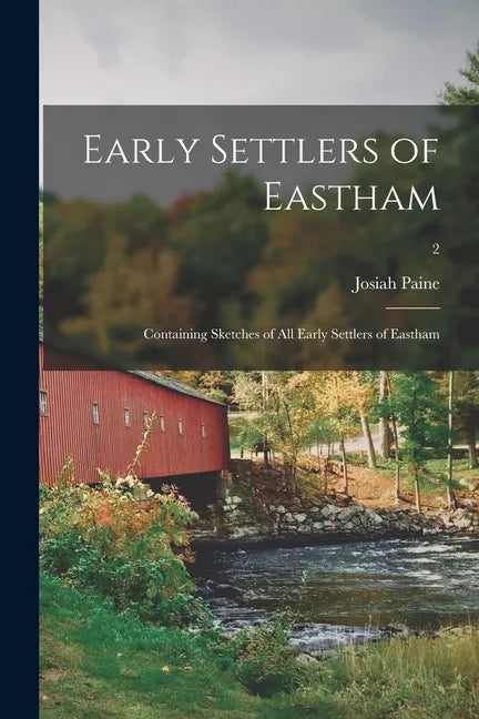 Early Settlers of Eastham: Containing Sketches of All Early Settlers of Eastham; 2 - Paperback