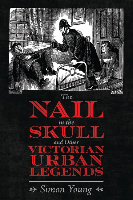 The Nail in the Skull and Other Victorian Urban Legends - Paperback