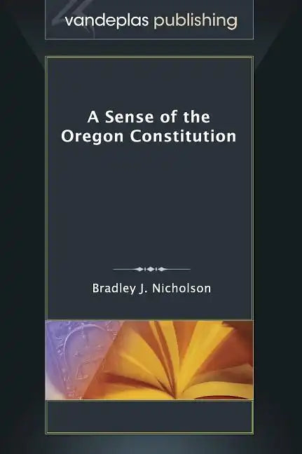 A Sense of the Oregon Constitution - Hardcover